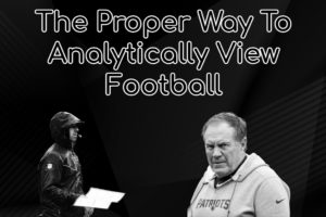 The Proper Way To Analytically View Football