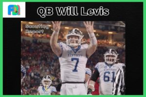 QB Will Levis Scouting Report – This Year’s Most Polarizing Quarterback