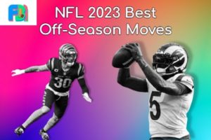 Top Ten Best Off-Season Moves In The NFL