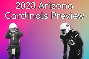 2023 Arizona Cardinals Team Preview: Bound For The First Pick