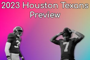 Houston Texans Team Preview: A Bright Horizon On The Way