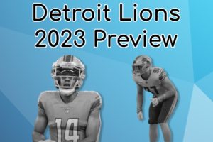 Detroit Lions 2023 Preview: Can Jared Goff Get Back To The Super Bowl With This Team?