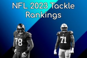 Ranking The Top Ten Tackles In The NFL – 2023