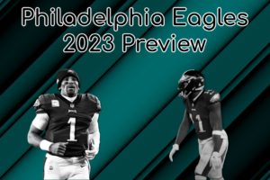 Philadelphia Eagles 2023 Preview: The Obvious Favorite In The NFC