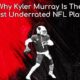 Why Kyler Murray Is The Most Underrated NFL Player