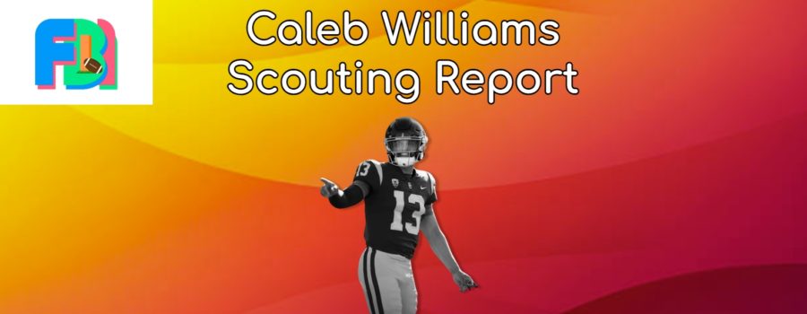 QB Caleb Williams Scouting Report: Can The Sensational Talent Overcome The Dysfunctional Organization He Inevitably Joins?