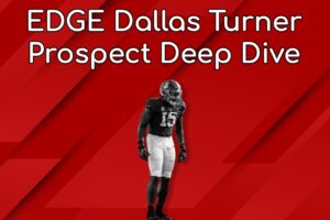 EDGE Dallas Turner Prospect Deep Dive: Can The Elite Athlete Overcome His Strength Deficiencies?