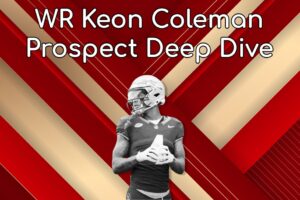 WR Keon Coleman Prospect Deep Dive: A Guy To Look Out For At The Combine