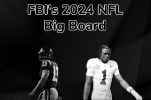 FBI’s 2024 NFL Big Board – Top 50 Prospects