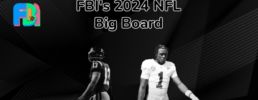 FBI’s 2024 NFL Big Board – Top 50 Prospects