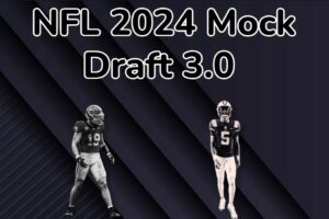 NFL Mock Draft 2024 3.0: The Bears Get A Historic Return For The First Pick