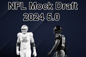 NFL Mock Draft 2024 5.0: Pittsburgh Is Aggressive And Chicago Stays Put At One