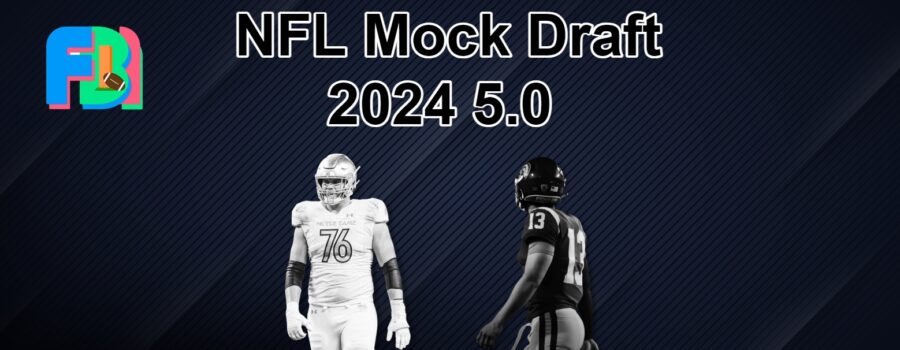 NFL Mock Draft 2024 5.0: Pittsburgh Is Aggressive And Chicago Stays Put At One