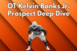 OT Kelvin Banks Jr. Prospect Deep Dive: Why he May Struggle But Eventually Rise to an Elite Player