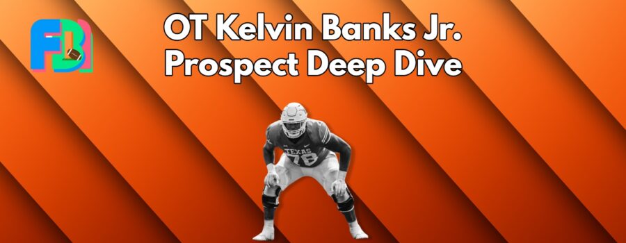 OT Kelvin Banks Jr. Prospect Deep Dive: Why he May Struggle But Eventually Rise to an Elite Player